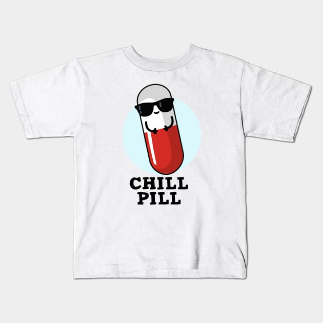 Chill Pill Cute Medicine Pun Kids T-Shirt by punnybone